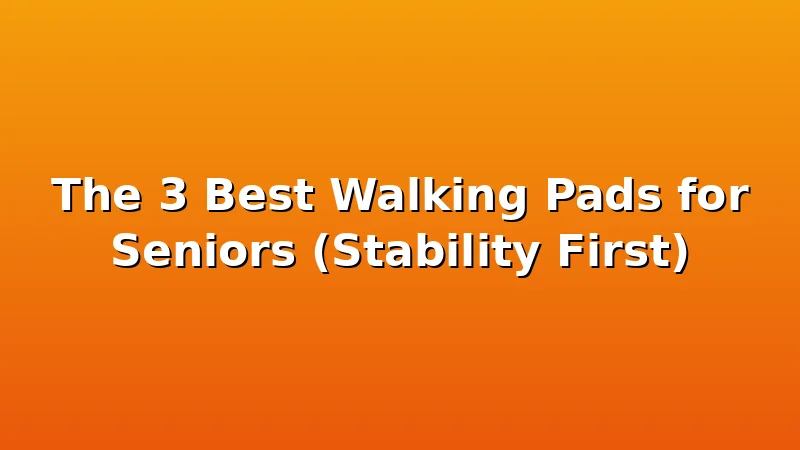 The 3 Best Walking Pads for Seniors (Stability First) - WalkingPadReviews review with measurements and honest opinion