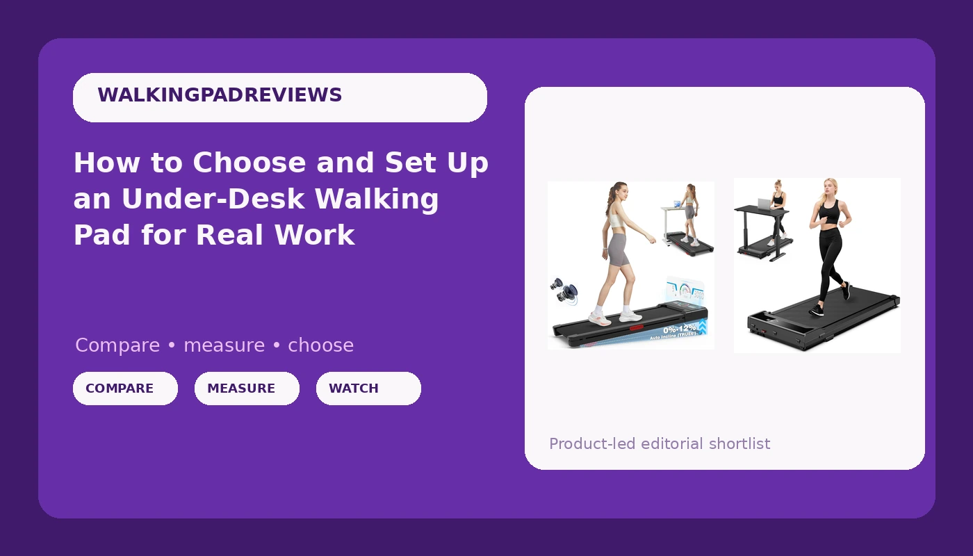 How to Choose and Set Up an Under-Desk Walking Pad for Real Work